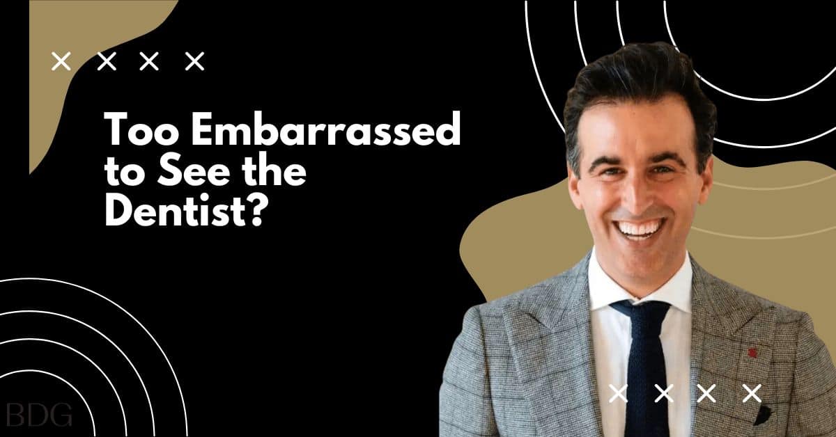 Too Embarrassed to See the Dentist