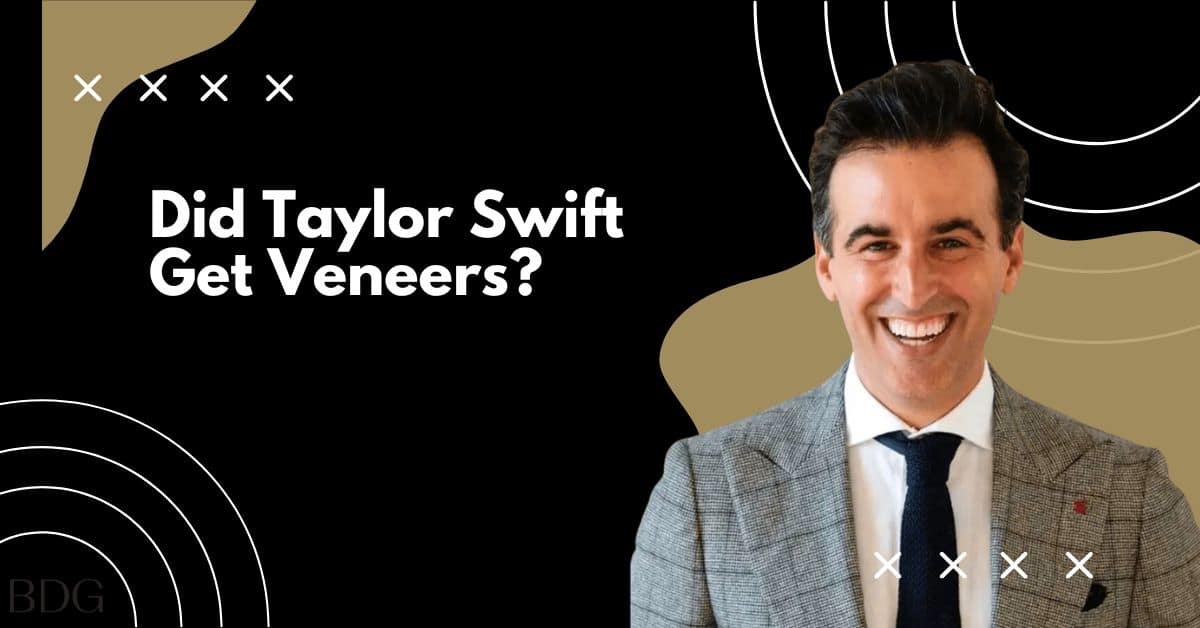 Did Taylor Swift Get Veneers